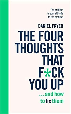 Book cover of "The Four Thoughts That F*ck You Up"